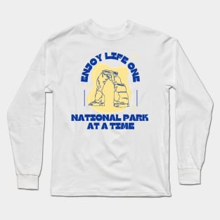 Enjoy life one National Park at a time Long Sleeve T-Shirt